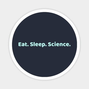 Eat Sleep Science Magnet